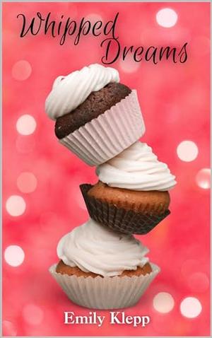 Whipped Dreams by Emily Klepp, Amanda Austin, Jade Katzchen, Brittany Slater