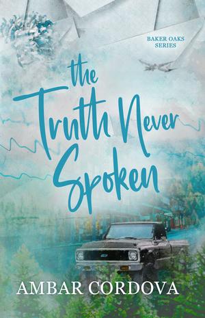 The Truth Never Spoken by Ambar Cordova, .