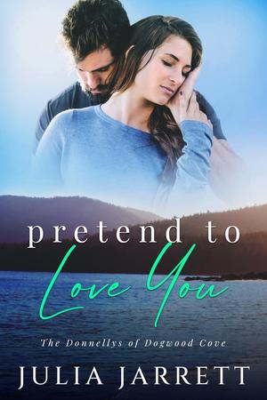 Pretend to Love You (The Donnellys of Dogwood Cove #3)