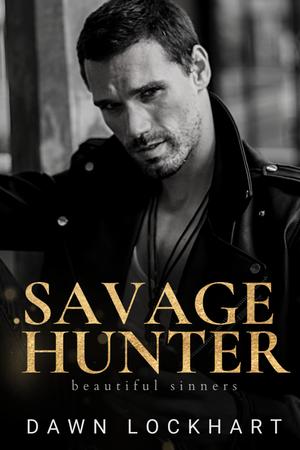 Savage Hunter (Beautiful Sinners #1)