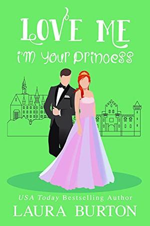 Love Me I'm Your Princess (Be My Fake Fiancé #3)