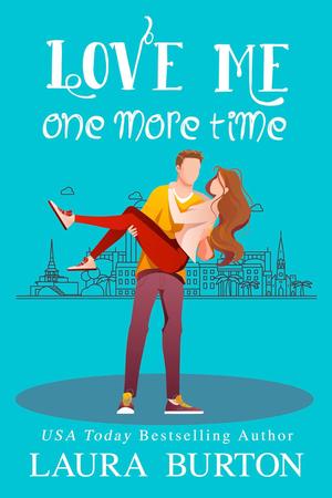 Love Me One More Time by Laura Burton