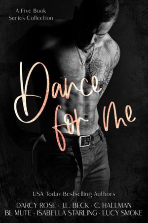 Dance for Me by Darcy Rose, J.L. Beck, C. Hallman, B.L. Mute, Isabella Starling, Lucy Smoke
