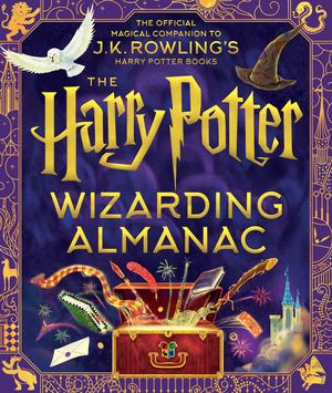 The Harry Potter Wizarding Almanac: The official magical companion to J.K. Rowling's Harry Potter books by J.K. Rowling, Peter Goes, Louise Lockhart, Weitong Mai, Olia Muza, Levi Pinfold, Pham Quang Phuc, Tomislav Tomić