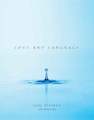 Love and Language by Ilan Stavans, Veronica Albin