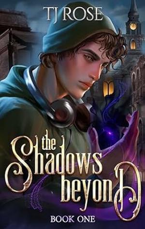 The Shadows Beyond by T.J. Rose