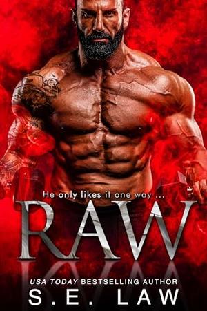 Raw: A Boyfriend's Dad Taboo Romance by S.E. Law