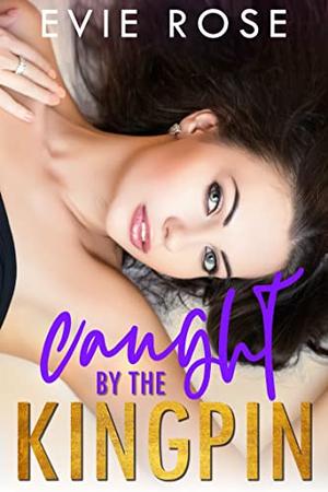 Caught by the Kingpin (London Mafia Bosses #4)