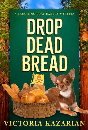 Drop Dead Bread: A Laughing Loaf Bakery Mystery (Laughing Loaf Bakery #1)