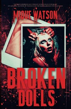 Broken Dolls by Mique Watson