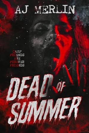 Dead of Summer by A.J. Merlin