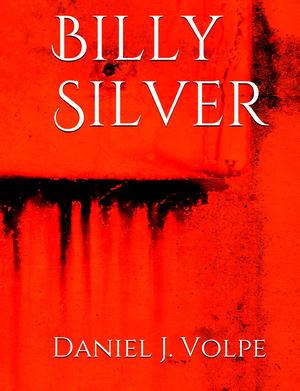 Billy Silver by Daniel J. Volpe