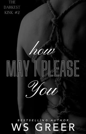 How May I Please You by W.S. Greer