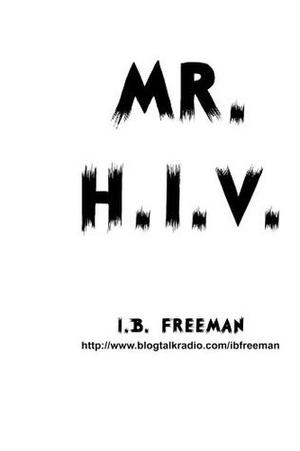 Mr. H.I.V. by I.B. Freeman