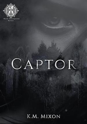 Captor by K.M. Mixon
