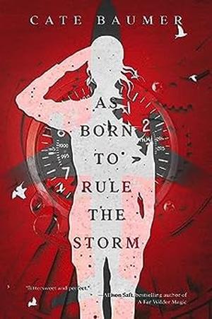 As Born to Rule the Storm by Cate Baumer