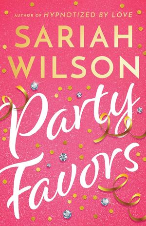 Party Favors by Sariah Wilson