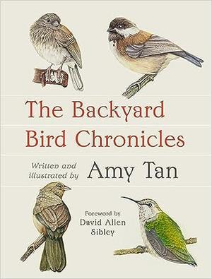 The Backyard Bird Chronicles by Amy Tan