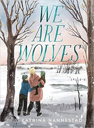 We Are Wolves by Katrina Nannestad