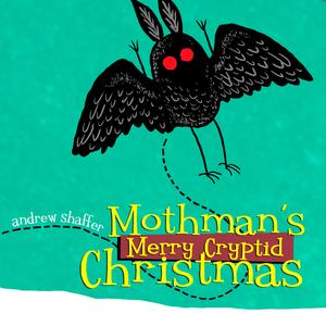 Mothman's Merry Cryptid Christmas by Andrew Shaffer