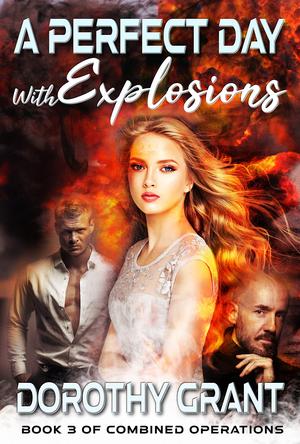 A Perfect Day, With Explosions (Combined Operations #3)