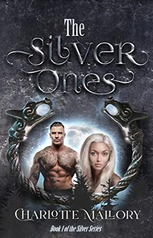 The Silver Ones, #1 by Charlotte Mallory