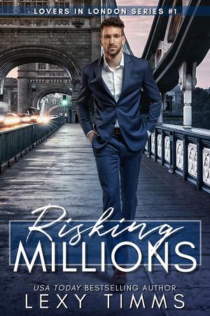 Risking Millions (Lovers in London #1)