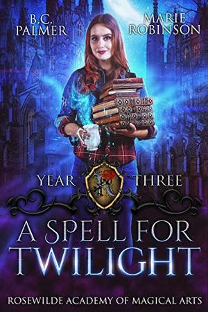 A Spell for Twilight (Rosewilde Academy of Magical Arts #3)