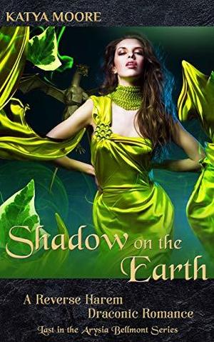 Shadow on the Earth: A Reverse Harem Draconic Romance by Katya Moore
