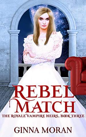 Rebel Match by Ginna Moran