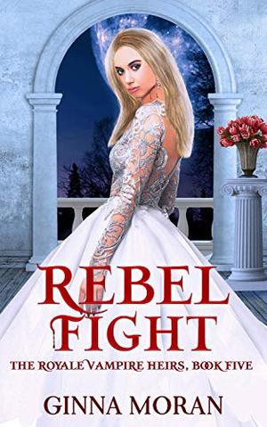 Rebel Fight by Ginna Moran