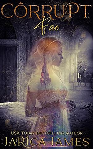 Corrupt Fae (Fractured Fae #3)