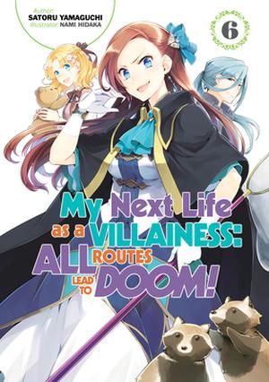 My Next Life as a Villainess: All Routes Lead to Doom! Volume 6 (My Next Life as a Villainess: All Routes Lead to Doom! Light Novel #6)