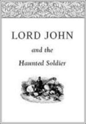 Lord John and the Haunted Soldier (Lord John Grey #2.5)