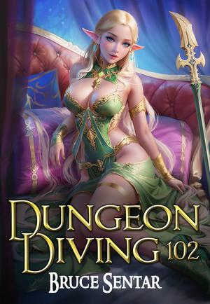 Dungeon Diving 102 by Bruce Sentar