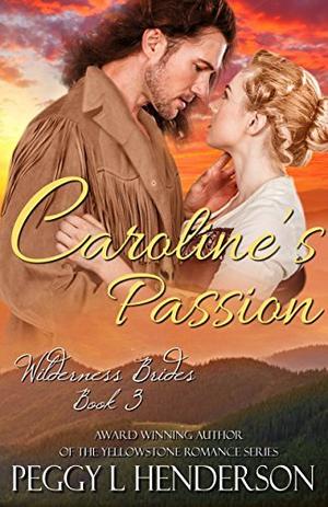 Caroline's Passion (Wilderness Brides #3)