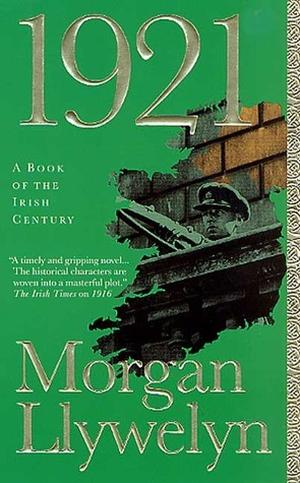 1921: The Great Novel of the Irish Civil War by Morgan Llywelyn