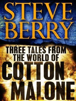 Three Tales from the World of Cotton Malone: The Balkan Escape, The Devil's Gold, and The Admiral's Mark (Cotton Malone #0.5, 5.5, 6.5)
