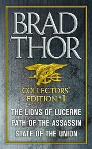 Brad Thor Collectors' Edition #1: The Lions of Lucerne / Path of the Assassin / State of the Union (Scot Harvath #1-3)
