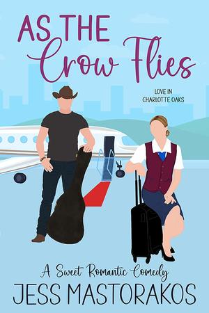 As the Crow Flies (Love in Charlotte Oaks #3)
