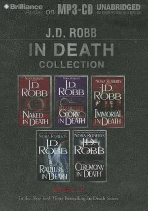 J. D. Robb In Death Collection Books 1-5: Naked in Death, Glory in Death, Immortal in Death, Rapture in Death, Ceremony in Death (In Death #1-5)