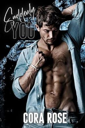 Suddenly You by Cora Rose