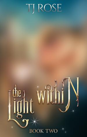 The Light Within by T.J. Rose