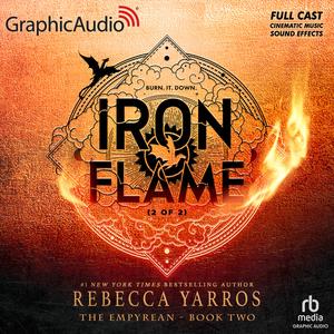 Iron Flame (Part 2 of 2) [Dramatized Adaptation] (The Empyrean [Dramatized Adaptation] #2, Part 2)