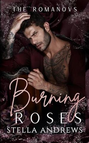 Burning Roses by Stella Andrews
