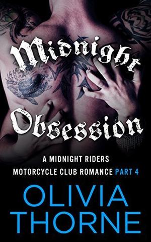Midnight Obsession: Part 4 by Olivia Thorne