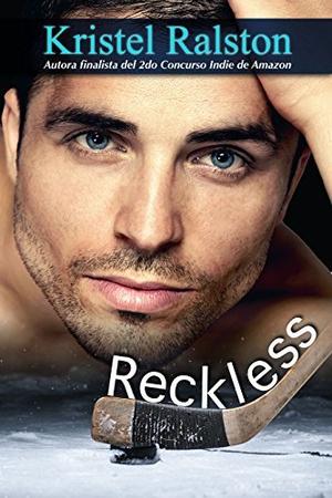 Reckless by Kristel Ralston