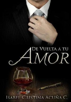 De vuelta a tu amor by Isabel Acuña C.