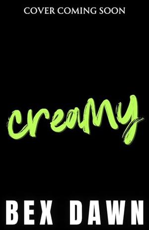 Creamy by Bex Dawn