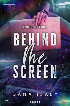 Behind The Screen by Dana Isaly